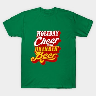 Holiday Cheer and Drinking Beer! T-Shirt